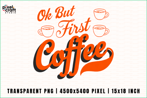 Ok But First Coffee PNG: Bold Typography for Designers